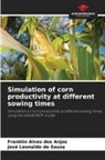 José Leonaldo de Souza, Franklin Alves Dos Anjos - Simulation of corn productivity at different sowing times