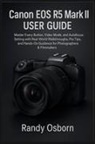 Randy Osborn - Canon EOS R5 Mark II User Guide