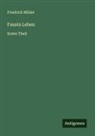 Friedrich Müller - Fausts Leben