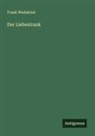 Frank Wedekind - Der Liebestrank