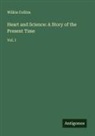 Wilkie Collins - Heart and Science: A Story of the Present Time