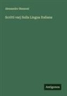 Alessandro Manzoni - Scritti varj Sulla Lingua Italiana