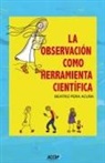 Beatriz Peña Acuña - La observación como herramienta científica