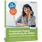 Laura Degel, Günter Lenz, Burkhard Liermann - Praxisnahe Finanzbuchhaltung für SKR03 mit DATEV Kanzlei-Rechnungswesen