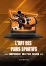 Alex Bettex - L'Art des Paris Sportifs