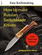 Wolfgang Peter-Michel - How to make Russian Switchblade Knives
