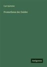 Carl Spitteler - Prometheus der Dulder