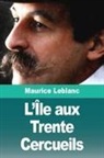 Maurice Leblanc - L'Île aux Trente Cercueils