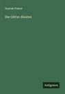 Anatole France - Die Götter dürsten