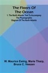 Bruce C. Heezen, W. Maurice Ewing - The Floors of the Ocean