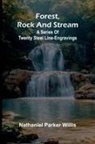 Nathaniel Parker Willis - Forest, Rock, and Stream; A series of twenty steel line-engravings