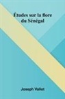 Joseph Vallot - tudes sur la flore du S n gal