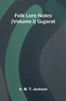 A. M. T. Jackson - Folk Lore Notes (Volume I) Gujarat
