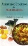 Usha Lad, Vasant Lad - Ayurvedic Cooking for Self Healing