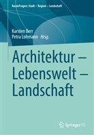 Karsten Berr, Lohmann, Petra Lohmann - Architektur - Lebenswelt - Landschaft