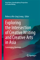 Rebecca Mo-Ling Leung, Rebecca Mo-Ling Leung - Exploring the Intersection of Creative Writing and Creative Arts in Asia