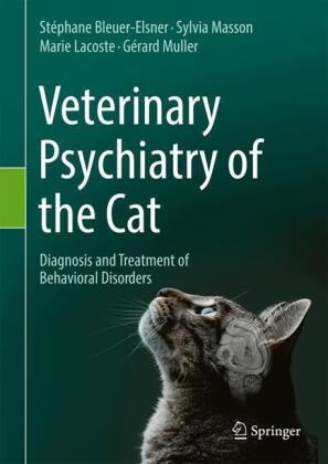 Stéphane Bleuer-Elsner, Ma Lacoste, Marie Lacoste, Sylvia Masson, Gérard Muller - Veterinary Psychiatry of the Cat - Diagnosis and Treatment of Behavioral Disorders