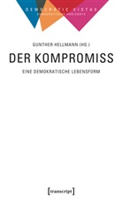Gunther Hellmann - Der Kompromiss - Eine demokratische Lebensform