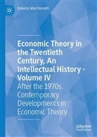 Roberto Marchionatti - Economic Theory in the Twentieth Century, An Intellectual History - Volume IV