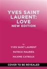 Ma Catroux, Maxime Catroux, Yves Saint Laurent, Patrick Mauries, Patrick Mauriès, Yves Saint Laurent... - Yves Saint Laurent: Love