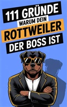 Max Ballenkamp - 111 Gründe, warum dein Rottweiler der Boss ist