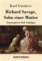 Karl Gutzkow, Karl-Maria Guth - Richard Savage, Sohn einer Mutter