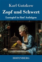 Karl Gutzkow, Karl-Maria Guth - Zopf und Schwert
