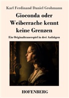 Karl Ferdinand Daniel Grohmann, Karl-Maria Guth - Gioconda oder Weiberrache kennt keine Grenzen