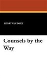 Henry Van Dyke - Counsels By the Way