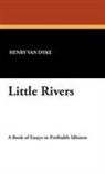 Henry Van Dyke - Little Rivers