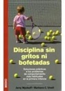 Barbara C. Unell, Jerry L. Wyckoff - Disciplina sin gritos ni bofetadas