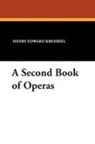 Henry Edward Krehbiel - Second Book of Operas