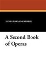Henry Edward Krehbiel - Second Book of Operas