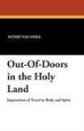 Henry Van Dyke - Out-Of-Doors in the Holy Land