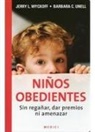 Barbara C. Unell, Jerry L. Wyckoff - Niños obedientes : sin regañar, dar premios ni amenazar