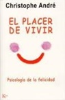 Christophe André - El placer de vivir : psicología de la felicidad