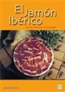 Jesús Ventanas Barroso - El jamón ibérico : de la dehesa al paladar