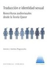 Antonio J. Martínez Pleguezuelos - Traducción e identidad sexual : reescrituras audiovisuales desde la Teoría Queer