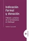 Stefano Cazzanelli - Indicación formal y donación : método y práctica de la hermenéutica en Heidegger