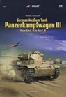 Michal Kuchciak - German Medium Tank: Panzerkampfwagen III from Ausf. H to Ausf. N