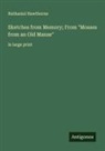 Nathaniel Hawthorne - Sketches from Memory; From "Mosses from an Old Manse"