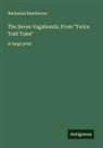 Nathaniel Hawthorne - The Seven Vagabonds; From "Twice Told Tales"