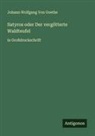 Johann Wolfgang von Goethe - Satyros oder Der vergötterte Waldteufel