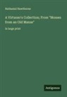 Nathaniel Hawthorne - A Virtuoso's Collection; From "Mosses from an Old Manse"