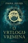 Ivana Julius - U vrtlogu vremena