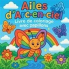 Chris Martin - Ailes d'Arc-en-ciel - Livre de coloriage papillons