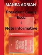 Manea Adrian - President Ceau¿ Escu I - Note informative