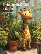 Kelly Johnson - Greta the Giraffe Grows a Garden