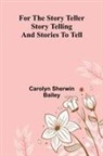 Carolyn Sherwin Bailey - For the Story Teller