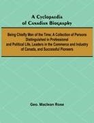 Geo. Maclean Rose - A Cyclopaedia of Canadian Biography